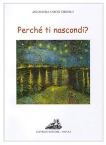 Presentazione del libro: “Perchè ti nascondi?” di Annamaria Caroli Ciruolo